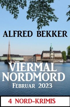 Viermal Nordmord Februar 2023: 4 Nord-Krimis (eBook, ePUB) - Bekker, Alfred