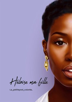 Héloise... ma fille (eBook, ePUB) - Daoula ZOUMBOI, La_petiteyool_colorée