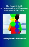 The Essential Guide to Understanding and Supporting Individuals with Autism A Beginner's Handbook (eBook, ePUB)