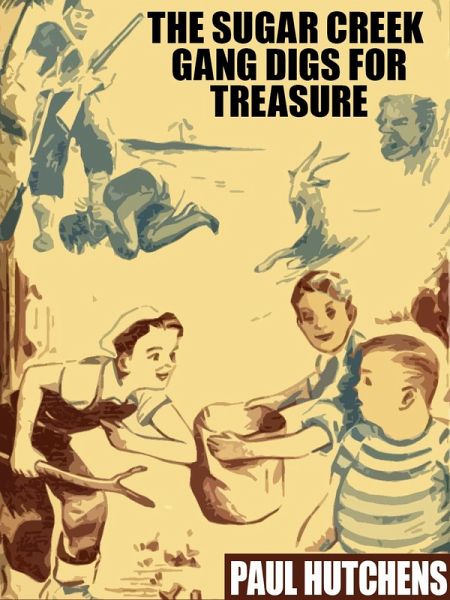 The Sugar Creek Gang Digs for Treasure (eBook, ePUB) The Sugar Creek Gang Digs for Treasure (eBook, ePUB)