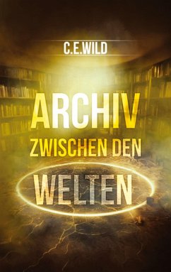 Archiv zwischen den Welten - Wild, Christoph Elias