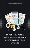 Investing Made Simple: A Beginner's Guide to Building Wealth (eBook, ePUB)