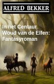 In het Centaur Woud van de Elfen: Fantasyroman (eBook, ePUB)