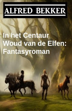 Cover In het Centaur Woud van de Elfen: Fantasyroman (eBook, ePUB)