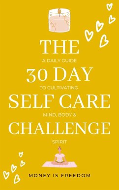 Cover The 30-Day Self-Care Challenge: A Daily Guide to Cultivating Mind, Body, and Spirit (eBook, ePUB)