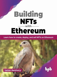 Building NFTs with Ethereum: Learn how to Create, Deploy, and Sell NFTs on Ethereum (eBook, ePUB) - Ramhorry, Yattish