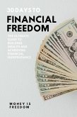 30 Days to Financial Freedom: The Ultimate Guide to Building Wealth and Achieving Financial Independence (eBook, ePUB)