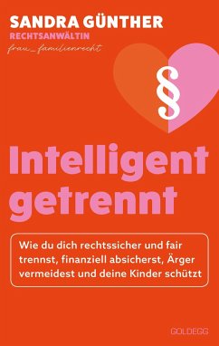 intelligent getrennt - Der Trennungs- und Scheidungsratgeber für Frauen - Scheidung - Trennung - Unterhalt - Obsorge - Günther, Sandra