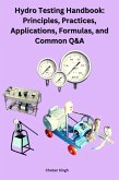 Hydro Testing Handbook: Principles, Practices, Applications, Formulas, and Common Q&A (eBook, ePUB)