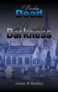 Preaching Dead In Outer Darkness (eBook, ePUB) - Bodley, Jesse