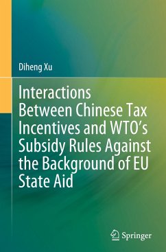 Interactions Between Chinese Tax Incentives and WTO¿s Subsidy Rules Against the Background of EU State Aid - Xu, Diheng
