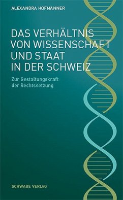 Das Verhältnis von Wissenschaft und Staat in der Schweiz - Hofmänner, Alexandra