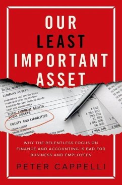 Our Least Important Asset - Cappelli, Peter (George W. Taylor Professor of Management, George W.
