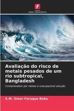 Avaliação do risco de metais pesados de um rio subtropical, Bangladesh - Babu, S.M. Omar Faruque