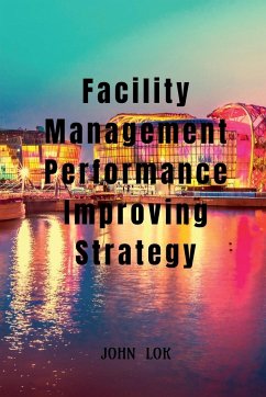 Facility Management Performance Improving Strategy - Lok, John