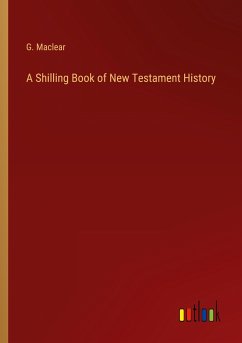 A Shilling Book of New Testament History - Maclear, G.