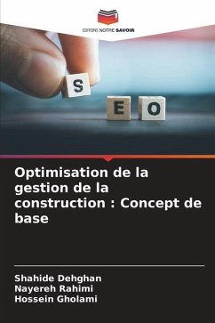 Optimisation de la gestion de la construction : Concept de base - Dehghan, Shahide;Rahimi, Nayereh;Gholami, Hossein