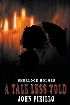 Sherlock Holmes, A Tale Less Told - Pirillo, John Sherlock Holmes, A Tale Less Told - Pirillo, John