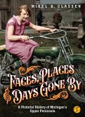 Faces, Places, and Days Gone By - Volume 1