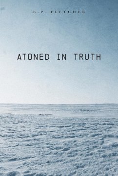 Atoned in Truth - Fletcher, B. P.