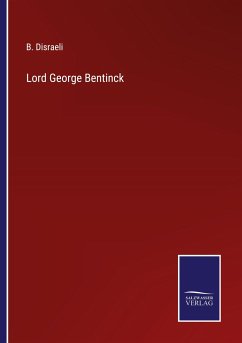 Lord George Bentinck - Disraeli, B.