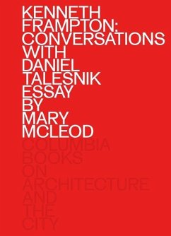 Kenneth Frampton: Conversations with Daniel Talesnik - Frampton, Kenneth; Talesnik, Daniel; Mcleod, Mary