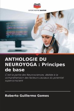 ANTHOLOGIE DU NEUROYOGA : Principes de base - Gomes, Roberto Guillermo