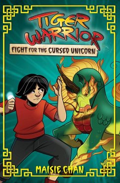 Tiger Warrior: Fight for the Cursed Unicorn - Chan, Maisie