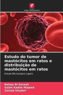 Estudo do tumor de mastócitos em ratos e distribuição de mastócitos em ratos - Al-Sereah, Bahaa;Kadim Majeed, Saleh;Khudeir, Zainab