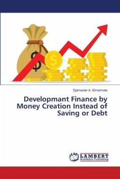 Developmant Finance by Money Creation Instead of Saving or Debt