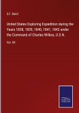United States Exploring Expedition during the Years 1838, 1839, 1840, 1841, 1842 under the Command of Charles Wilkes, U.S.N.