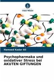 Psychopharmaka und oxidativer Stress bei AKUTEN GIFTUNGEN