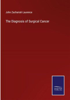 The Diagnosis of Surgical Cancer - Laurence, John Zachariah