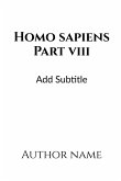 Homo Sapiens Part - VIII