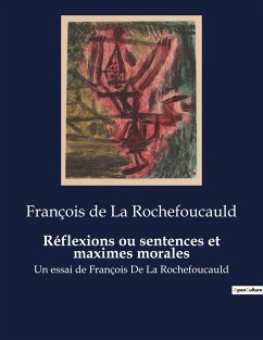 Réflexions ou sentences et maximes morales - de La Rochefoucauld, François