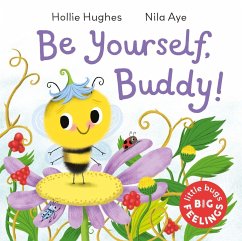 Little Bugs Big Feelings: Be Yourself Buddy - Hughes, Hollie