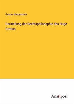 Darstellung der Rechtsphilosophie des Hugo Grotius - Hartenstein, Gustav