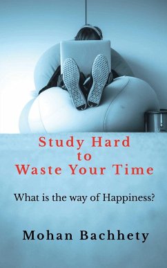 Study Hard to Waste Your Time - Bachhety, Mohan