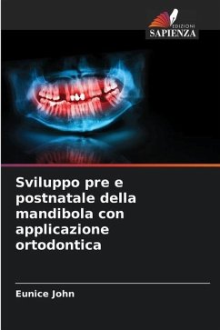 Sviluppo pre e postnatale della mandibola con applicazione ortodontica - John, Eunice