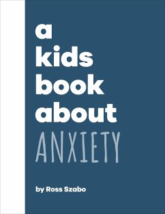 A Kids Book About Anxiety - Szabo, Ross