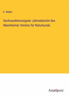 Sechsunddreissigster Jahresbericht des Mannheimer Vereins für Naturkunde - Weber, E.