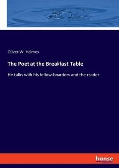 The Poet at the Breakfast Table - Holmes, Oliver W.