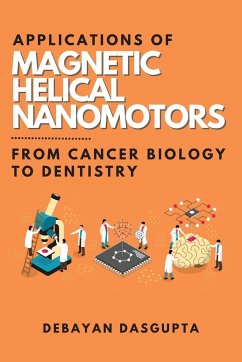 Applications of Magnetic Helical Nanomotors - Dasgupta, Debayan