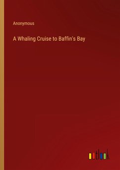 A Whaling Cruise to Baffin's Bay - Anonymous