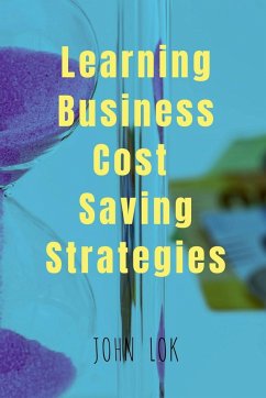 Learning Business Cost Saving Strategies - Lok, John