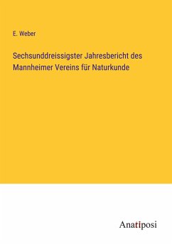 Sechsunddreissigster Jahresbericht des Mannheimer Vereins für Naturkunde - Weber, E.
