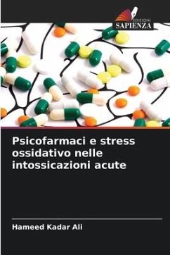 Psicofarmaci e stress ossidativo nelle intossicazioni acute - Ali, Hameed Kadar