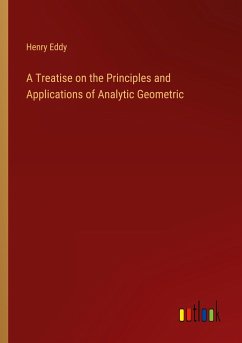 A Treatise on the Principles and Applications of Analytic Geometric - Eddy, Henry