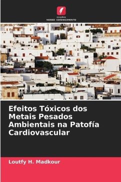 Efeitos Tóxicos dos Metais Pesados Ambientais na Patofía Cardiovascular - Madkour, Loutfy H.