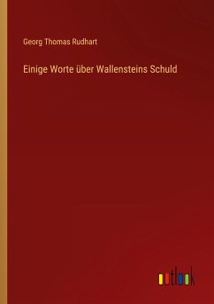 Einige Worte über Wallensteins Schuld - Rudhart, Georg Thomas